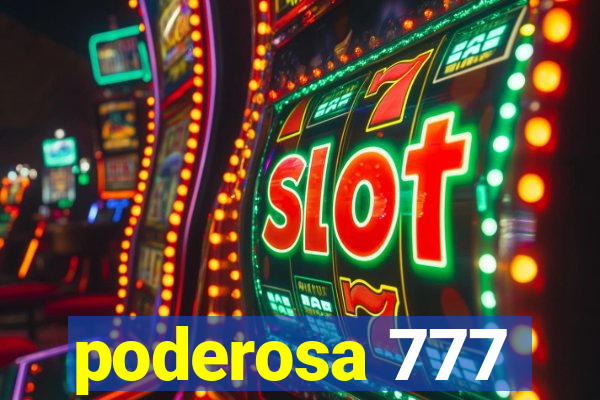 poderosa 777